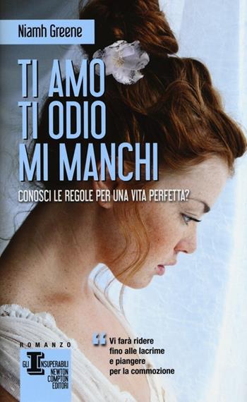 Ti amo ti odio mi manchi - Niamh Greene - Libro Newton Compton Editori 2013, Gli insuperabili | Libraccio.it