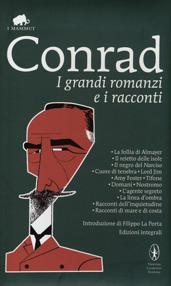 I grandi romanzi e i racconti. Ediz. integrale - Joseph Conrad - Libro Newton Compton Editori 2013, Grandi tascabili economici. I mammut | Libraccio.it