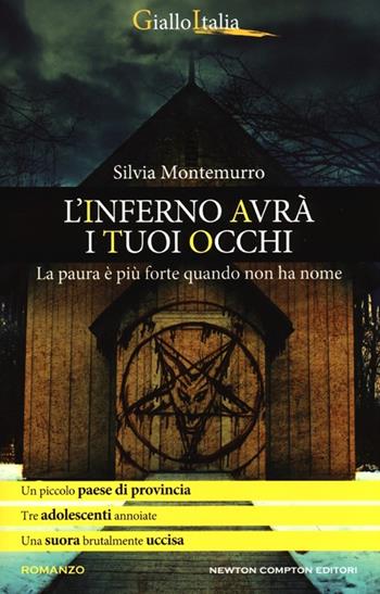 L' inferno avrà i tuoi occhi - Silvia Montemurro - Libro Newton Compton Editori 2013, Nuova narrativa Newton | Libraccio.it