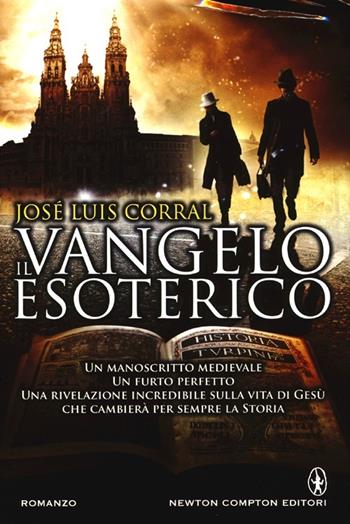 Il Vangelo esoterico - José Luis Corral - Libro Newton Compton Editori 2013, Nuova narrativa Newton | Libraccio.it