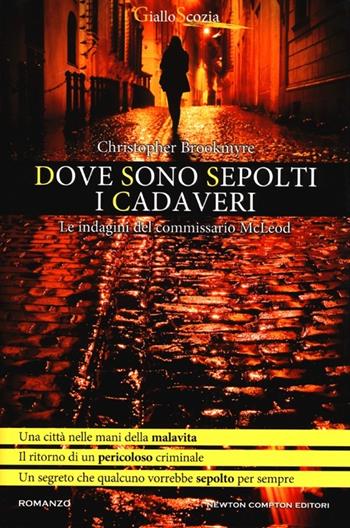 Dove sono sepolti i cadaveri. Le indagini del commissario McLeod - Christopher Brookmyre - Libro Newton Compton Editori 2013, Nuova narrativa Newton | Libraccio.it