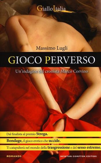 Gioco perverso. Un'indagine del cronista Marco Corvino - Massimo Lugli - Libro Newton Compton Editori 2012, Nuova narrativa Newton | Libraccio.it