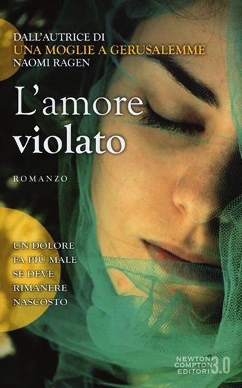 L' amore violato - Naomi Ragen - Libro Newton Compton Editori 2013, 3.0 | Libraccio.it