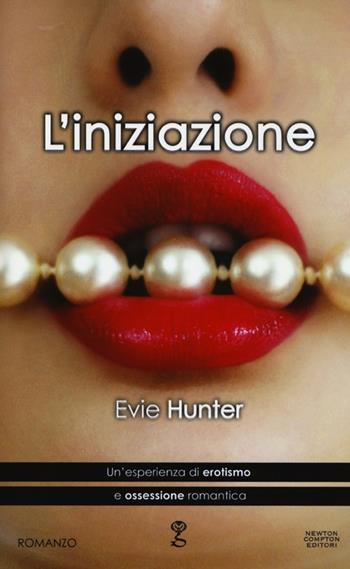 L' iniziazione - Evie Hunter - Libro Newton Compton Editori 2013, Anagramma | Libraccio.it