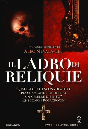 Il ladro di reliquie - Alec Nevala-Lee - Libro Newton Compton Editori 2013, Nuova narrativa Newton | Libraccio.it