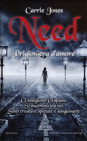 Need. Prigioniera d'amore - Carrie Jones - Libro Newton Compton Editori 2013, Vertigo | Libraccio.it