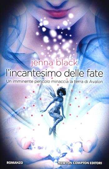 L' incantesimo delle fate - Jenna Black - Libro Newton Compton Editori 2013, Vertigo | Libraccio.it