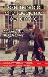 Cose incredibili che facciamo per amore - Roisin Meaney - Libro Newton Compton Editori 2013, Anagramma | Libraccio.it