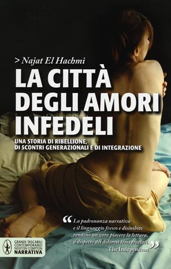 La città degli amori infedeli - Najat El Hachmi - Libro Newton Compton Editori 2013, Grandi tascabili contemporanei | Libraccio.it