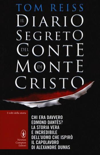 Il diario segreto del conte di Montecristo - Tom Reiss - Libro Newton Compton Editori 2013, I volti della storia | Libraccio.it