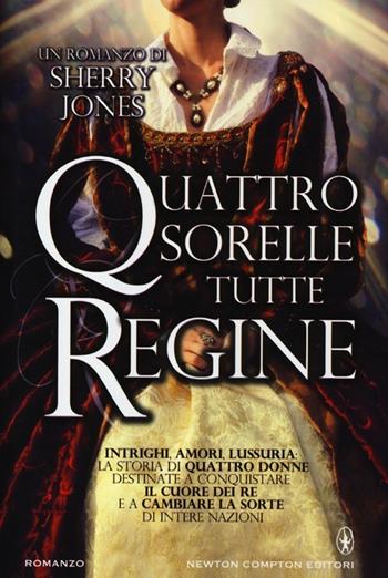 Quattro sorelle tutte regine - Sherry Jones - Libro Newton Compton Editori 2013, Nuova narrativa Newton | Libraccio.it