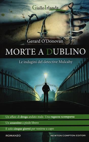 Morte a Dublino. Le indagini del detective Mulcahy - Gerard O'Donovan - Libro Newton Compton Editori 2013, Nuova narrativa Newton | Libraccio.it