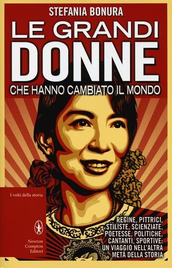 Le grandi donne che hanno cambiato il mondo - Stefania Bonura - Libro Newton Compton Editori 2013, I volti della storia | Libraccio.it
