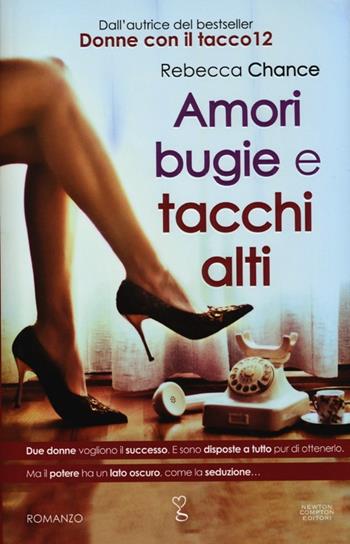 Amori bugie e tacchi alti - Rebecca Chance - Libro Newton Compton Editori 2013, Anagramma | Libraccio.it
