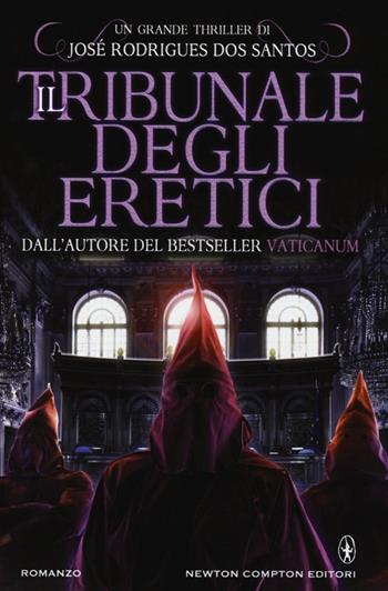 Il tribunale degli eretici - José Rodrigues Dos Santos - Libro Newton Compton Editori 2013, Nuova narrativa Newton | Libraccio.it