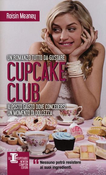 Cupcake club - Roisin Meaney - Libro Newton Compton Editori 2013, Gli insuperabili | Libraccio.it