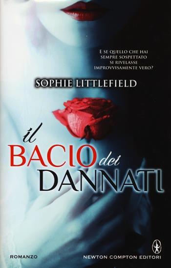 Il bacio dei dannati - Sophie Littlefield - Libro Newton Compton Editori 2013, Vertigo | Libraccio.it