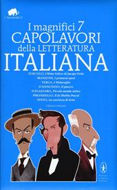 I magnifici 7 capolavori della letteratura italiana: Ultime lettere di Jacopo Ortis-I promessi sposi-I malavoglia-Il piacere-Piccolo mondo antico... Ediz. integrale