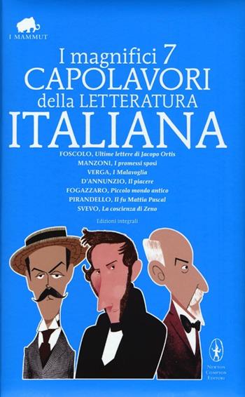 I magnifici 7 capolavori della letteratura italiana: Ultime lettere di Jacopo Ortis-I promessi sposi-I malavoglia-Il piacere-Piccolo mondo antico... Ediz. integrale  - Libro Newton Compton Editori 2013, Grandi tascabili economici. I mammut | Libraccio.it