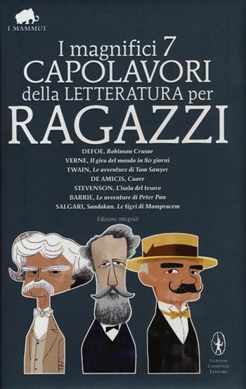 I magnifici 7 capolavori della letteratura per ragazzi: Robinson Crusoe-Il giro del mondo in 80 giorni-Le avventure di Tom Sawyer-Cuore... Ediz. integrale  - Libro Newton Compton Editori 2013, Grandi tascabili economici. I mammut | Libraccio.it