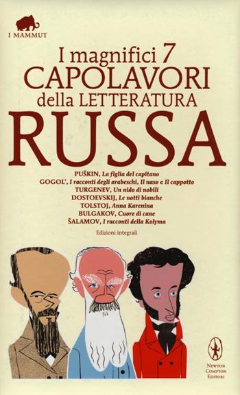 I magnifici 7 capolavori della letteratura russa: La figlia del capitano-I racconti degli arabeschi-Il naso-Il cappotto-Un nido di nobili-Le notti bianche-Anna Karenina-Cuore di cane-I racconti della Kolyma. Ediz. integrale  - Libro Newton Compton Editori 2013, Grandi tascabili economici. I mammut | Libraccio.it