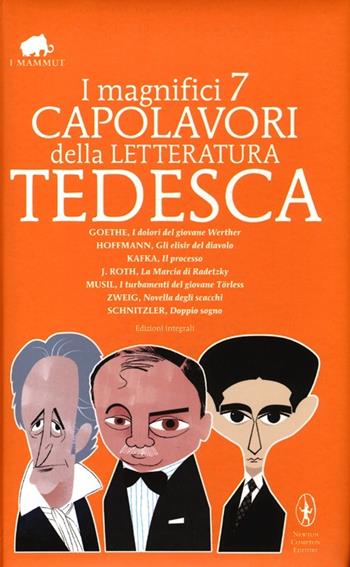 I magnifici 7 capolavori della letteratura tedesca: I dolori del giovane Werther-Gli elisir del diavolo-Il processo-La marcia di Radetzky... Ediz. integrale  - Libro Newton Compton Editori 2013, Grandi tascabili economici. I mammut | Libraccio.it