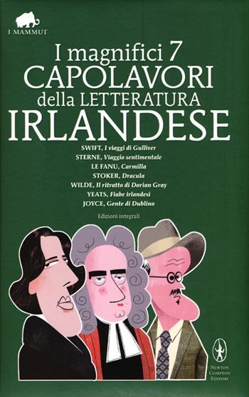 I magnifici 7 capolavori della letteratura irlandese: I viaggi di Gulliver-Viaggio sentimentale-Carmilla-Dracula-Il ritratto di Dorian Grey... Ediz. integrale  - Libro Newton Compton Editori 2013, Grandi tascabili economici. I mammut | Libraccio.it