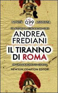 Il tiranno di Roma - Andrea Frediani - Libro Newton Compton Editori 2013, Live | Libraccio.it