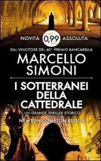 I sotterranei della cattedrale - Marcello Simoni - Libro Newton Compton Editori 2013, Live | Libraccio.it