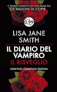 Il risveglio. Il diario del vampiro - Lisa Jane Smith - Libro Newton Compton Editori 2013, Live | Libraccio.it
