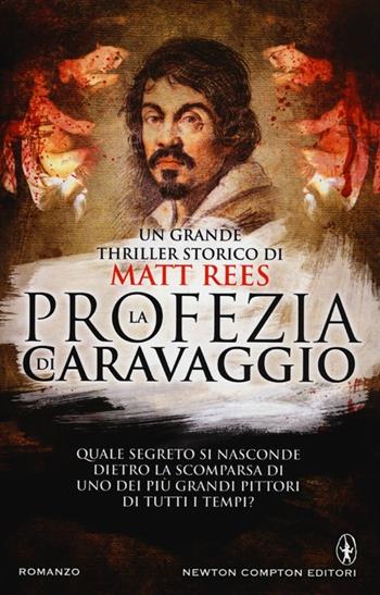 La profezia di Caravaggio - Matt B. Rees - Libro Newton Compton Editori 2013, Nuova narrativa Newton | Libraccio.it