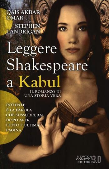Leggere Shakespeare a Kabul - Qais Akbar Omar, Stephen Landrigan - Libro Newton Compton Editori 2013, 3.0 | Libraccio.it