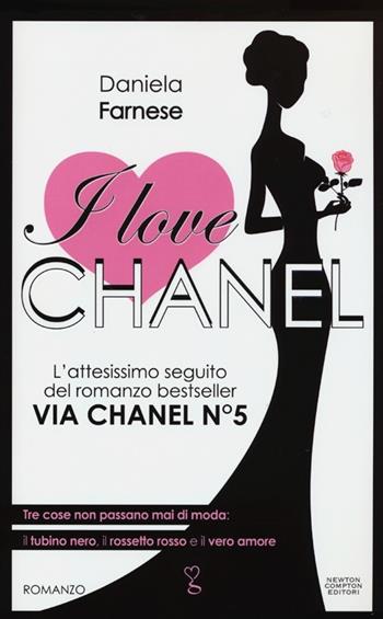 I love Chanel - Daniela Farnese - Libro Newton Compton Editori 2013, Anagramma | Libraccio.it