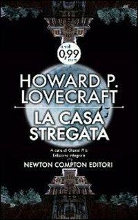 La casa stregata. Ediz. integrale - Howard P. Lovecraft - Libro Newton Compton Editori 2013, Live | Libraccio.it