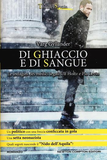 Di ghiaccio e di sangue - Varg Gyllander - Libro Newton Compton Editori 2013, Nuova narrativa Newton | Libraccio.it