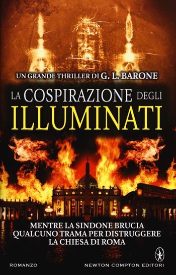 La cospirazione degli illuminati - G. L. Barone - Libro Newton Compton Editori 2013, Nuova narrativa Newton | Libraccio.it