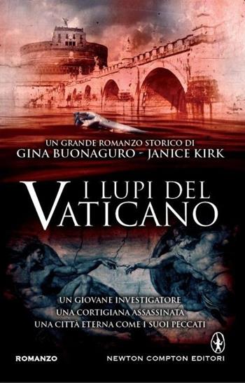 I lupi del Vaticano - Gina Buonaguro, Janice Kirk - Libro Newton Compton Editori 2013, Nuova narrativa Newton | Libraccio.it