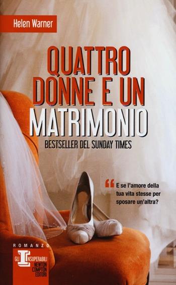 Quattro donne e un matrimonio - Helen Warner - Libro Newton Compton Editori 2013, Gli insuperabili | Libraccio.it