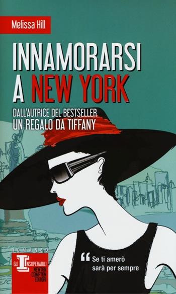 Innamorarsi a New York - Melissa Hill - Libro Newton Compton Editori 2013, Gli insuperabili | Libraccio.it