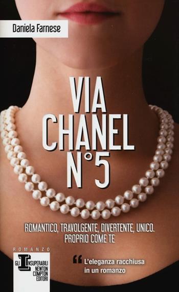 Via Chanel n°5 - Daniela Farnese - Libro Newton Compton Editori 2013, Gli insuperabili | Libraccio.it