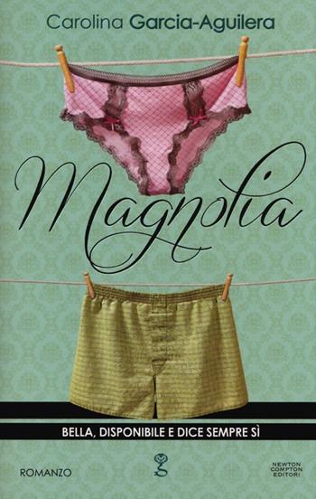 Magnolia - Carolina Garcia-Aguilera - Libro Newton Compton Editori 2013, Anagramma | Libraccio.it