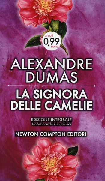 La signora delle camelie. Ediz. integrale - Alexandre (figlio) Dumas - Libro Newton Compton Editori 2013, Live | Libraccio.it
