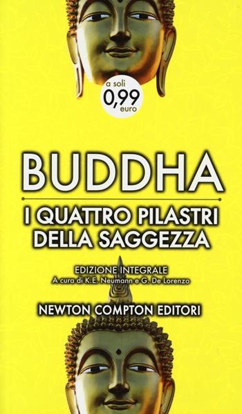 I quattro pilastri della saggezza. Ediz. integrale - Gotama Buddha - Libro Newton Compton Editori 2013, Live | Libraccio.it