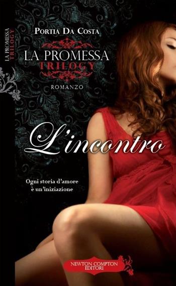 L'incontro. La promessa - Portia Da Costa - Libro Newton Compton Editori 2013, Anagramma | Libraccio.it