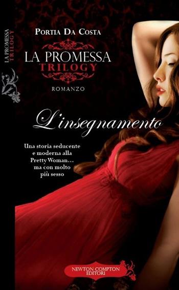 L' insegnamento. La promessa - Portia Da Costa - Libro Newton Compton Editori 2013, Anagramma | Libraccio.it