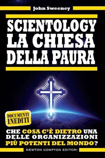 Scientology. La chiesa della paura - John Sweeney - Libro Newton Compton Editori 2013, Controcorrente | Libraccio.it