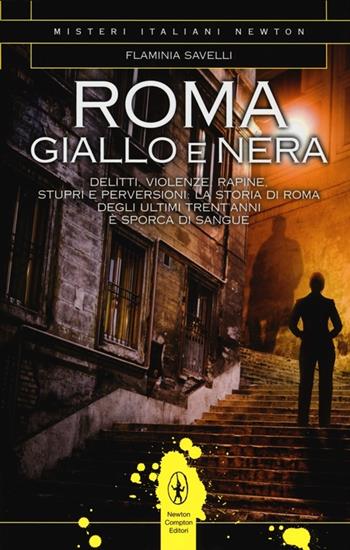 Roma giallo e nera - Flaminia Savelli - Libro Newton Compton Editori 2013, Tradizioni italiane | Libraccio.it