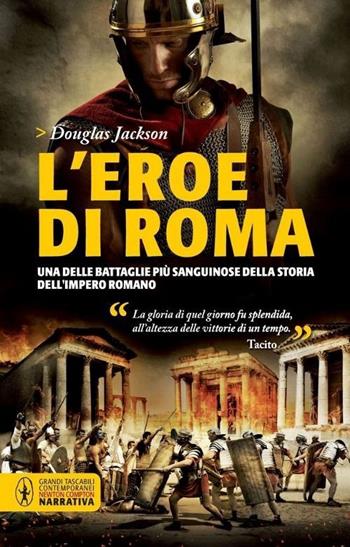 L'eroe di Roma - Douglas Jackson - Libro Newton Compton Editori 2013, Grandi tascabili contemporanei | Libraccio.it
