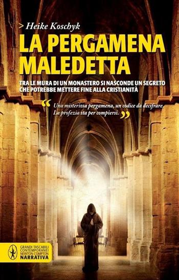 La pergamena maledetta - Heike Koschyk - Libro Newton Compton Editori 2013, Grandi tascabili contemporanei | Libraccio.it