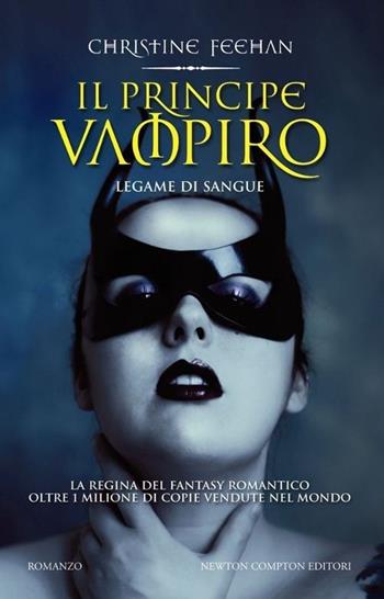 Il principe vampiro. Legame di sangue - Christine Feehan - Libro Newton Compton Editori 2013, Vertigo | Libraccio.it
